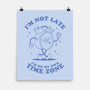 I'm On My Own Time Zone-None-Matte-Poster-brunopires