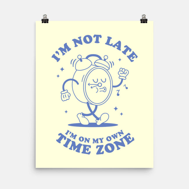 I'm On My Own Time Zone-None-Matte-Poster-brunopires