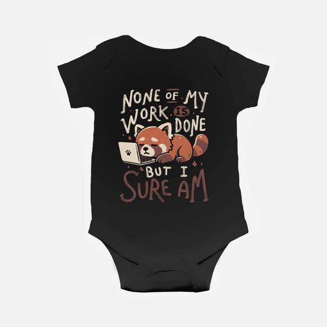None Of My Work Is Done-Baby-Basic-Onesie-koalastudio