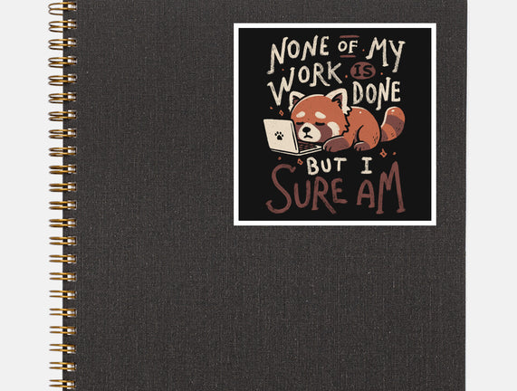 None Of My Work Is Done