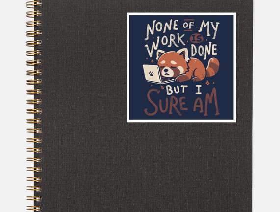 None Of My Work Is Done