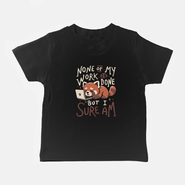 None Of My Work Is Done-Baby-Basic-Tee-koalastudio