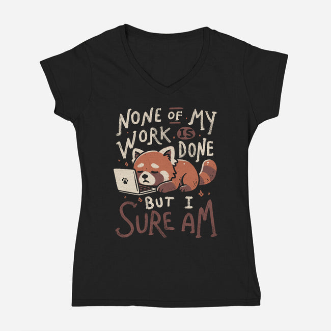 None Of My Work Is Done-Womens-V-Neck-Tee-koalastudio