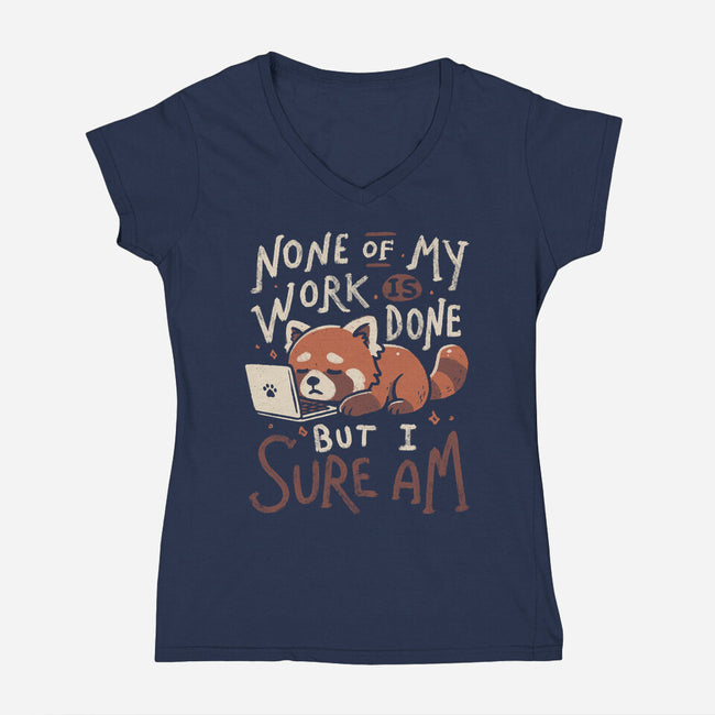 None Of My Work Is Done-Womens-V-Neck-Tee-koalastudio
