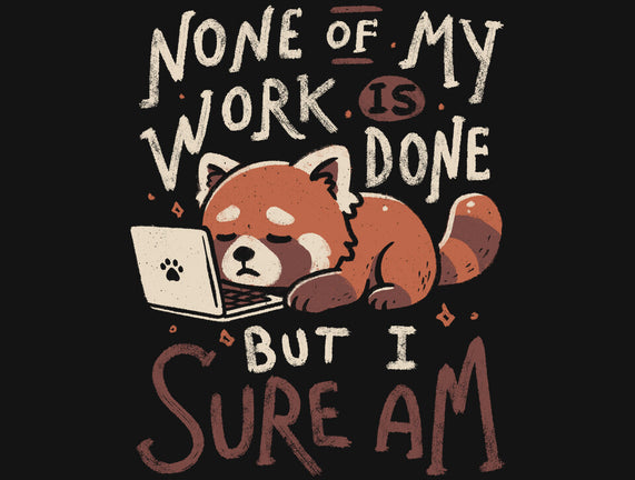 None Of My Work Is Done
