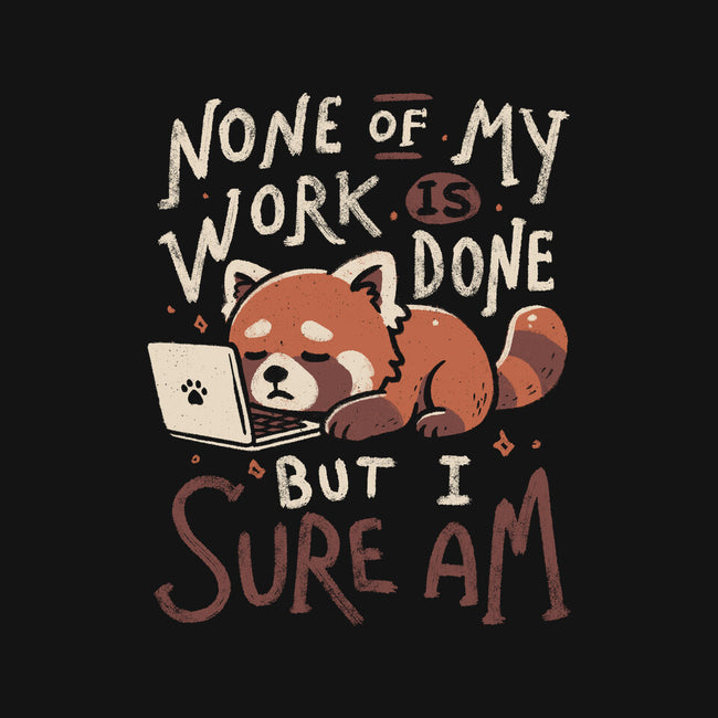 None Of My Work Is Done-Mens-Basic-Tee-koalastudio
