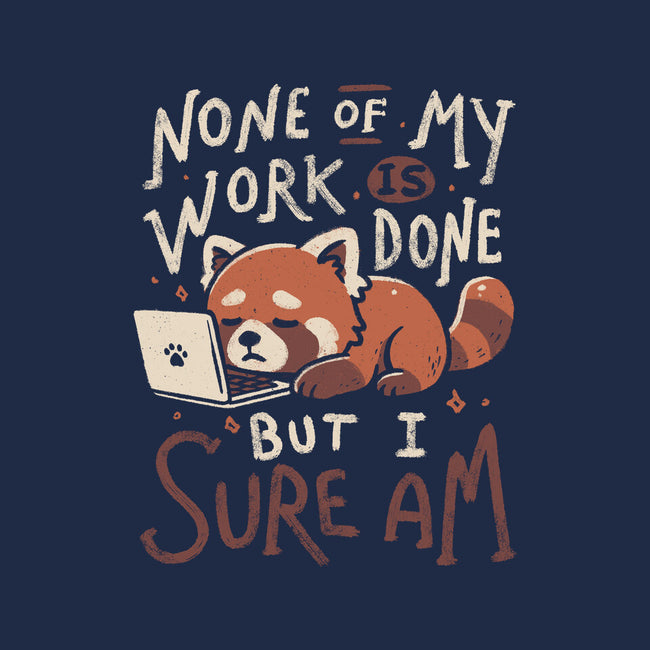 None Of My Work Is Done-Mens-Basic-Tee-koalastudio