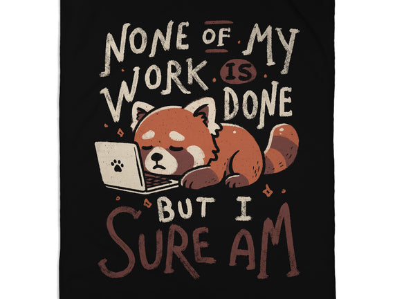 None Of My Work Is Done