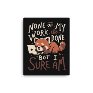None Of My Work Is Done