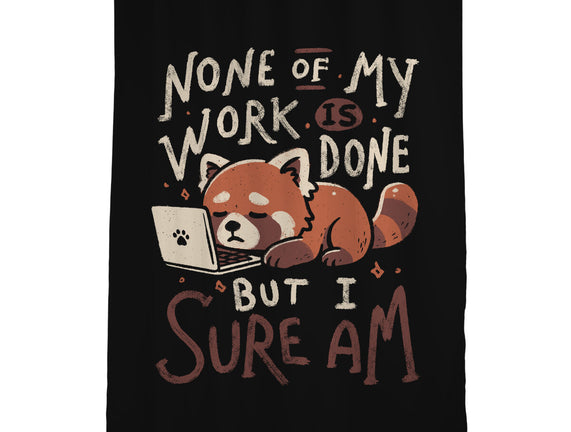 None Of My Work Is Done