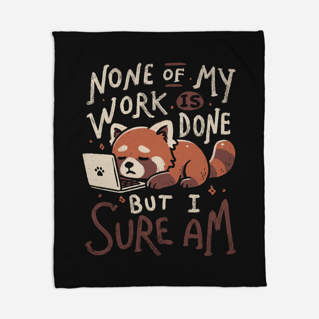 None Of My Work Is Done-None-Fleece-Blanket-koalastudio