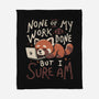 None Of My Work Is Done-None-Fleece-Blanket-koalastudio