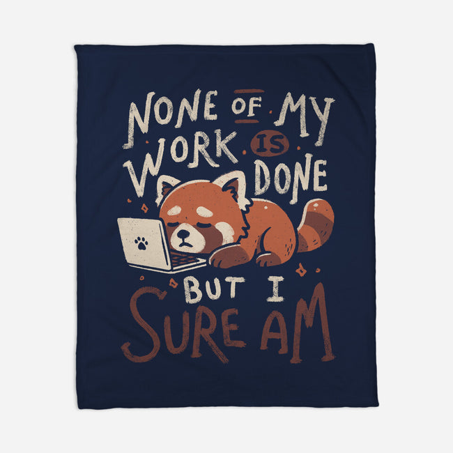 None Of My Work Is Done-None-Fleece-Blanket-koalastudio