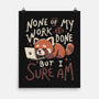 None Of My Work Is Done-None-Matte-Poster-koalastudio