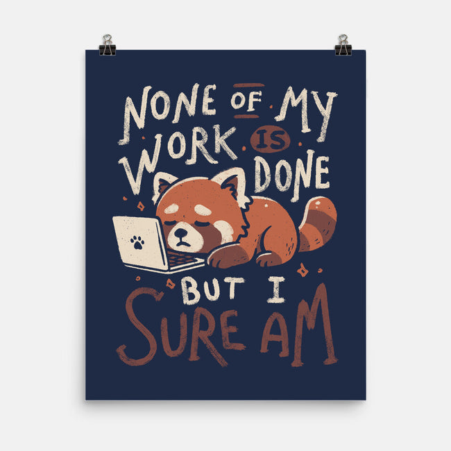 None Of My Work Is Done-None-Matte-Poster-koalastudio