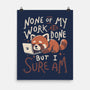 None Of My Work Is Done-None-Matte-Poster-koalastudio