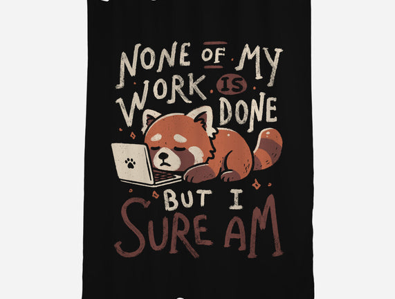 None Of My Work Is Done