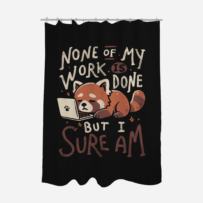 None Of My Work Is Done-None-Polyester-Shower Curtain-koalastudio