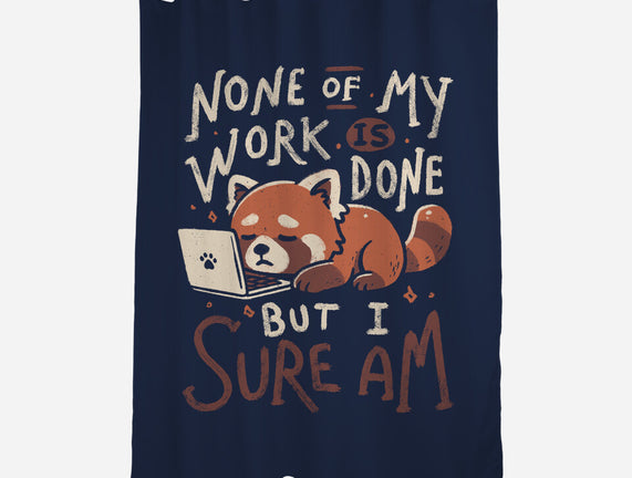 None Of My Work Is Done