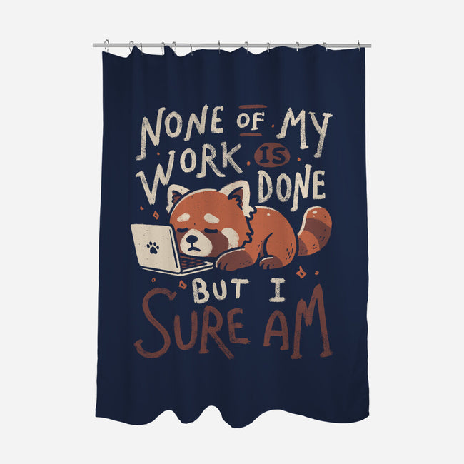 None Of My Work Is Done-None-Polyester-Shower Curtain-koalastudio