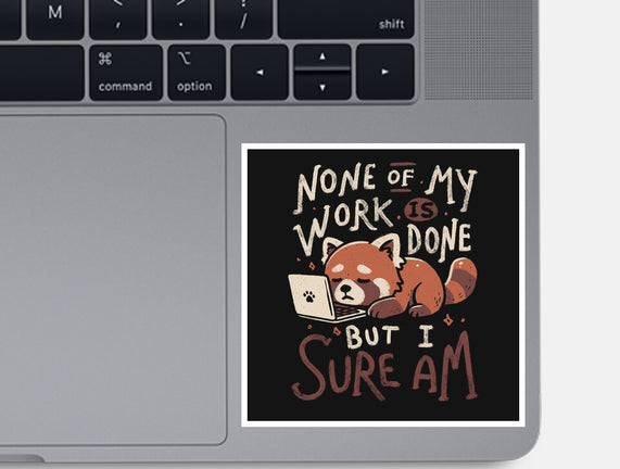 None Of My Work Is Done