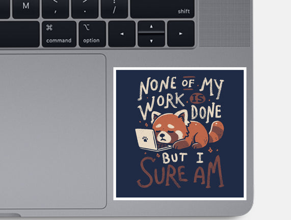 None Of My Work Is Done