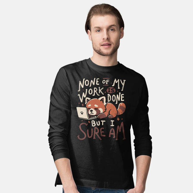 None Of My Work Is Done-Mens-Long Sleeved-Tee-koalastudio