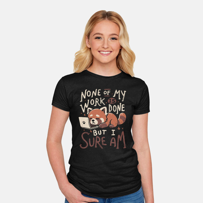 None Of My Work Is Done-Womens-Fitted-Tee-koalastudio