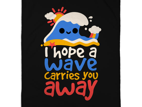 I Hope A Wave Carries You Away