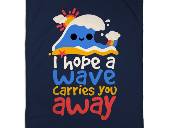 I Hope A Wave Carries You Away