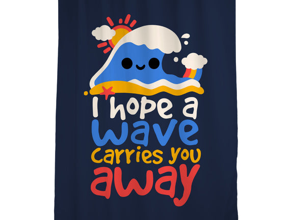 I Hope A Wave Carries You Away