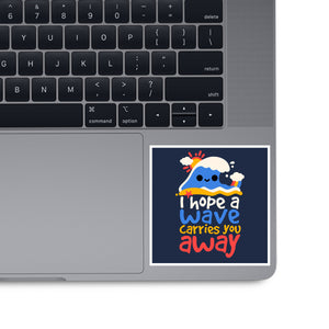 I Hope A Wave Carries You Away