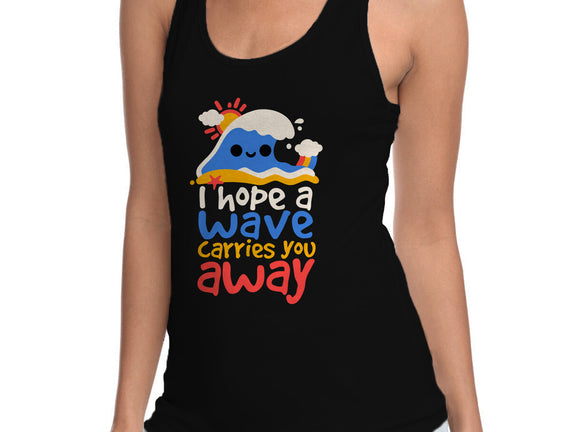 I Hope A Wave Carries You Away