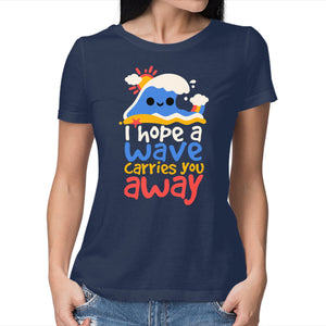 I Hope A Wave Carries You Away