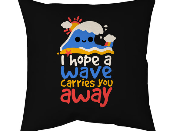 I Hope A Wave Carries You Away