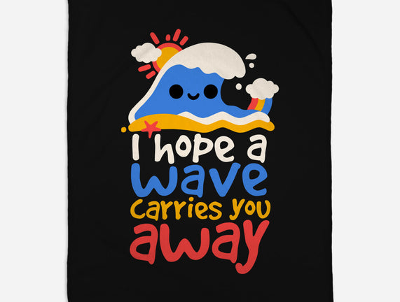 I Hope A Wave Carries You Away