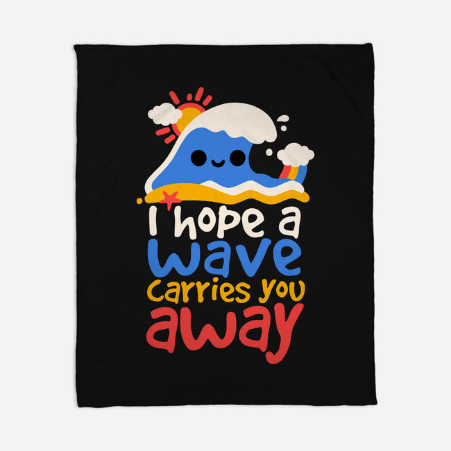 I Hope A Wave Carries You Away-None-Fleece-Blanket-NemiMakeit