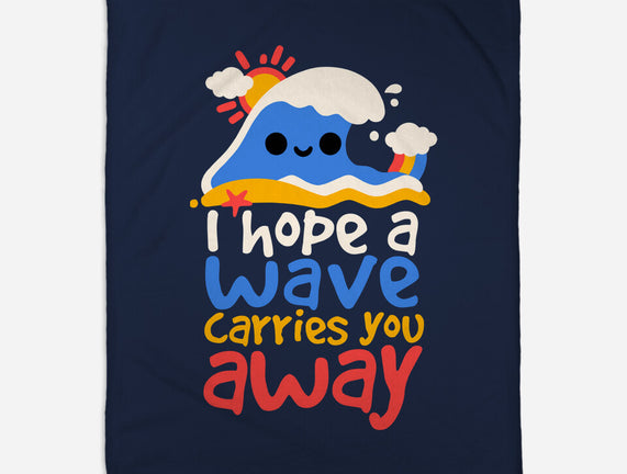 I Hope A Wave Carries You Away