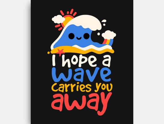 I Hope A Wave Carries You Away