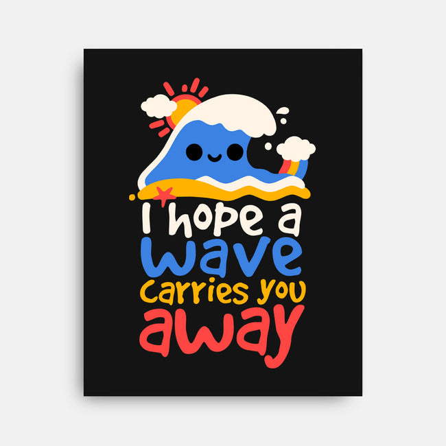 I Hope A Wave Carries You Away-None-Stretched-Canvas-NemiMakeit