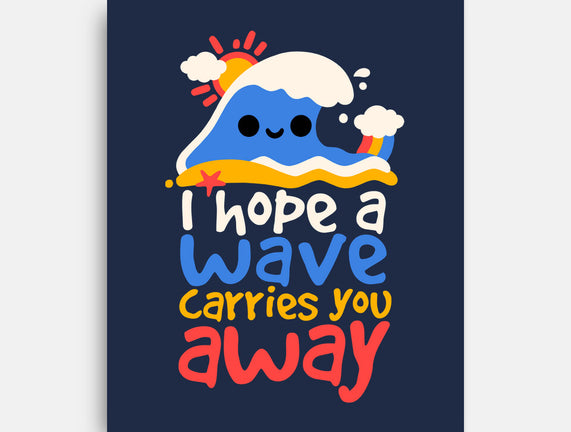 I Hope A Wave Carries You Away