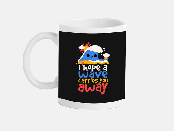 I Hope A Wave Carries You Away