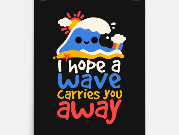 I Hope A Wave Carries You Away