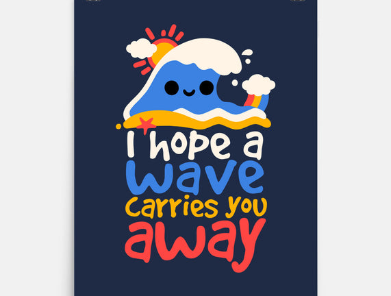 I Hope A Wave Carries You Away
