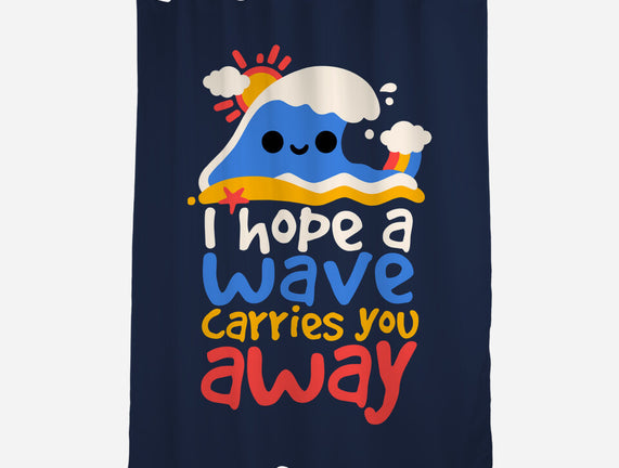 I Hope A Wave Carries You Away