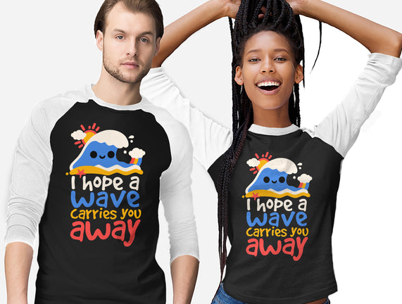 I Hope A Wave Carries You Away