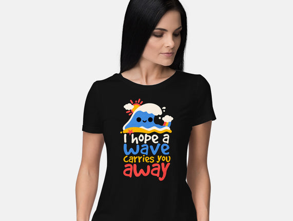 I Hope A Wave Carries You Away