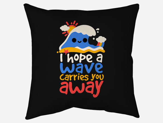 I Hope A Wave Carries You Away
