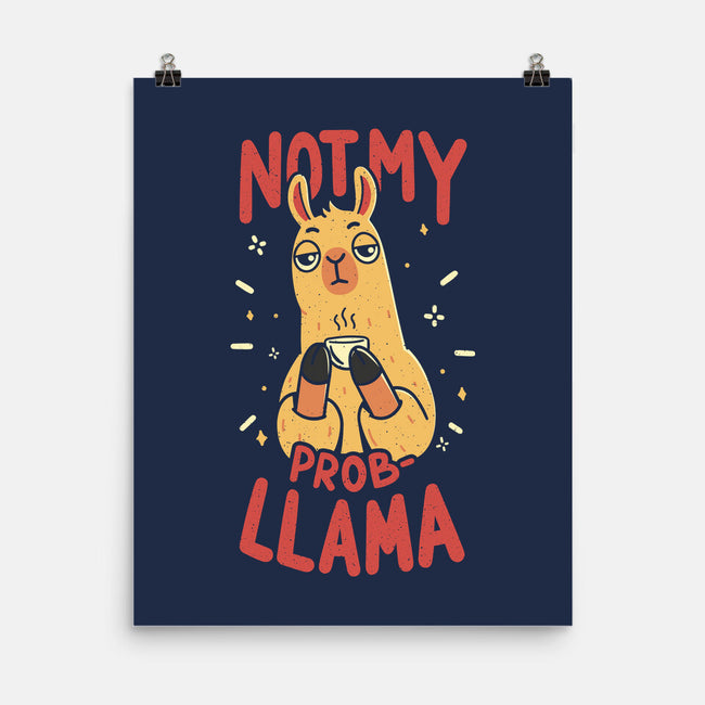 Not My Prob-Llama-None-Matte-Poster-rarpoint