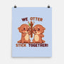 We Otter Stick Together-None-Matte-Poster-TechraNova